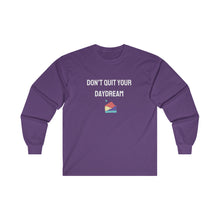 Load image into Gallery viewer, Don&#39;t Quit Your Daydream (long sleeve)